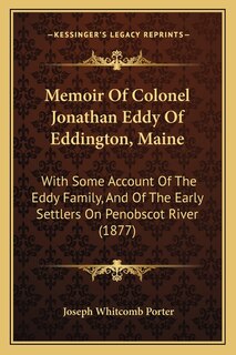 Front cover_Memoir Of Colonel Jonathan Eddy Of Eddington, Maine