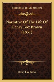 Front cover_Narrative Of The Life Of Henry Box Brown (1851)