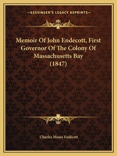 Couverture_Memoir Of John Endecott, First Governor Of The Colony Of Massachusetts Bay (1847)