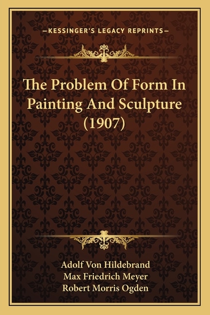 Couverture_The Problem Of Form In Painting And Sculpture (1907)