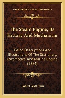Front cover_The Steam Engine, Its History And Mechanism