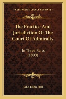 Front cover_The Practice And Jurisdiction Of The Court Of Admiralty
