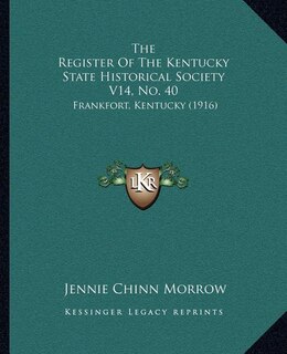 Front cover_The Register Of The Kentucky State Historical Society V14, No. 40