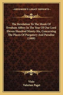 Front cover_The Revelation To The Monk Of Evesham Abbey In The Year Of Our Lord Eleven Hundred Ninety-Six, Concerning The Places Of Purgatory And Paradise (1909)