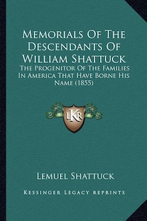 Front cover_Memorials Of The Descendants Of William Shattuck