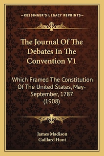 Couverture_The Journal Of The Debates In The Convention V1