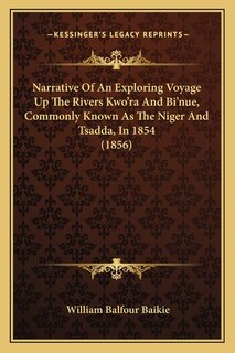 Couverture_Narrative Of An Exploring Voyage Up The Rivers Kwo'ra And Bi'nue, Commonly Known As The Niger And Tsadda, In 1854 (1856)