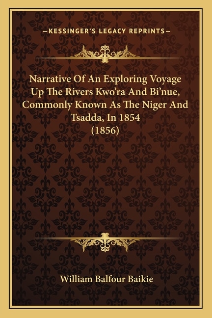 Couverture_Narrative Of An Exploring Voyage Up The Rivers Kwo'ra And Bi'nue, Commonly Known As The Niger And Tsadda, In 1854 (1856)