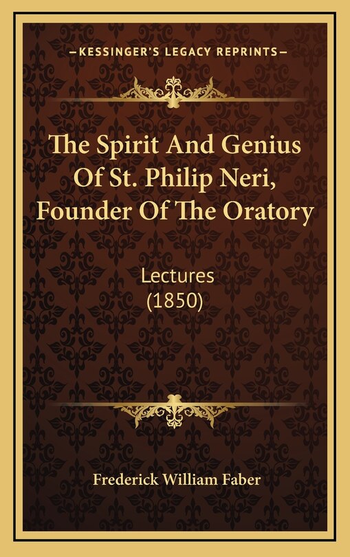 Couverture_The Spirit And Genius Of St. Philip Neri, Founder Of The Oratory
