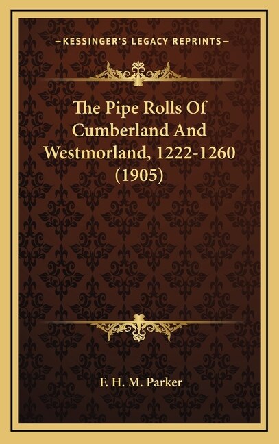 Front cover_The Pipe Rolls Of Cumberland And Westmorland, 1222-1260 (1905)