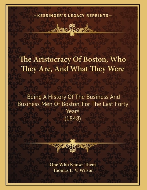 Couverture_The Aristocracy Of Boston, Who They Are, And What They Were