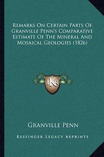 Front cover_Remarks On Certain Parts Of Granville Penn's Comparative Estimate Of The Mineral And Mosaical Geologies (1826)