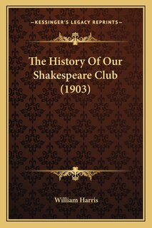 Front cover_The History Of Our Shakespeare Club (1903)