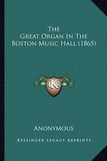 Front cover_The Great Organ In The Boston Music Hall (1865)