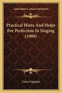 Front cover_Practical Hints And Helps For Perfection In Singing (1908)