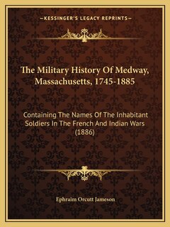 Front cover_The Military History Of Medway, Massachusetts, 1745-1885