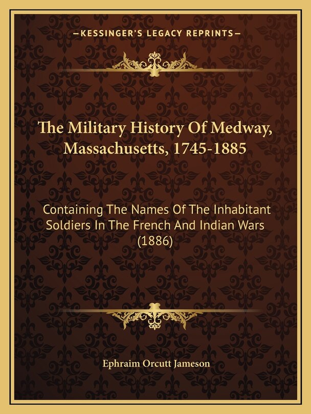 Front cover_The Military History Of Medway, Massachusetts, 1745-1885