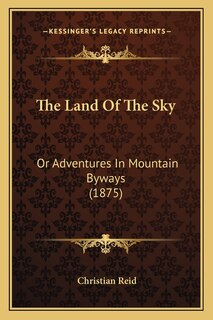 The Land Of The Sky: Or Adventures In Mountain Byways (1875)