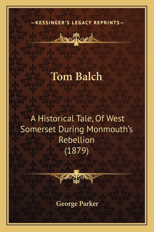 Tom Balch: A Historical Tale, Of West Somerset During Monmouth's Rebellion (1879)