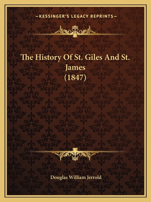 The History Of St. Giles And St. James (1847)