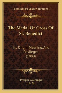 Front cover_The Medal Or Cross Of St. Benedict