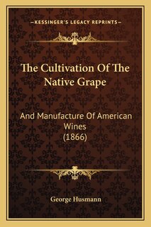 Front cover_The Cultivation Of The Native Grape