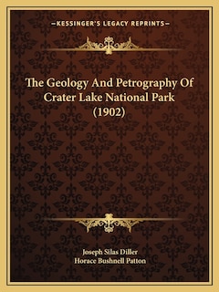 The Geology And Petrography Of Crater Lake National Park (1902)