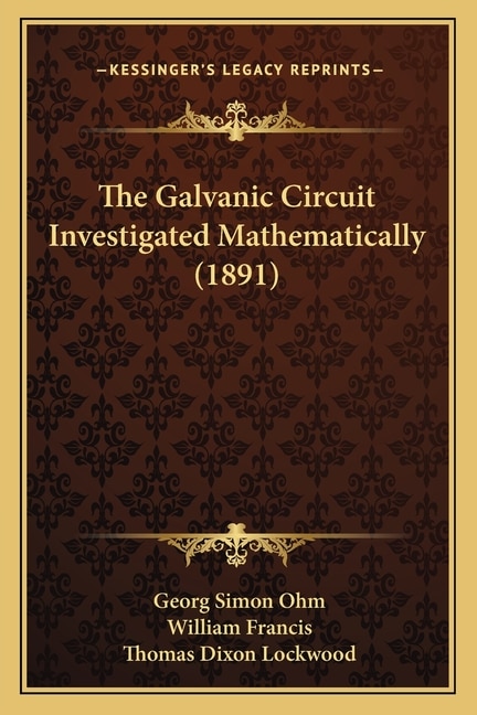 Couverture_The Galvanic Circuit Investigated Mathematically (1891)