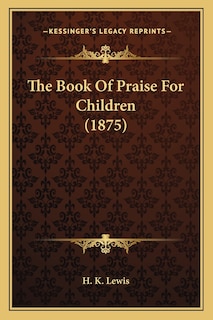 The Book Of Praise For Children (1875)