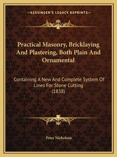 Front cover_Practical Masonry, Bricklaying And Plastering, Both Plain And Ornamental