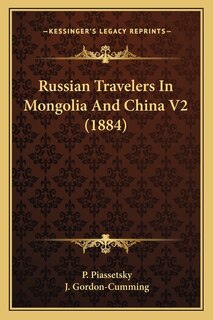 Front cover_Russian Travelers In Mongolia And China V2 (1884)