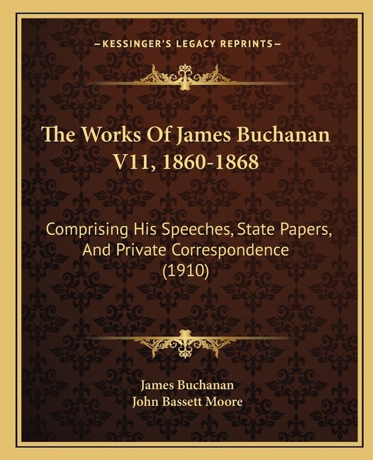 Front cover_The Works Of James Buchanan V11, 1860-1868