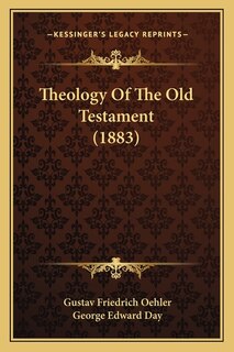 Theology Of The Old Testament (1883)