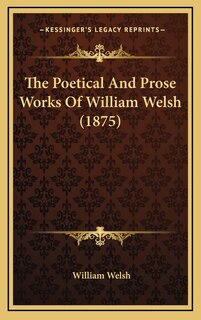 Couverture_The Poetical And Prose Works Of William Welsh (1875)