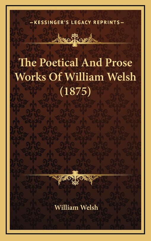 Couverture_The Poetical And Prose Works Of William Welsh (1875)