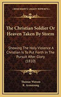 Front cover_The Christian Soldier Or Heaven Taken By Storm