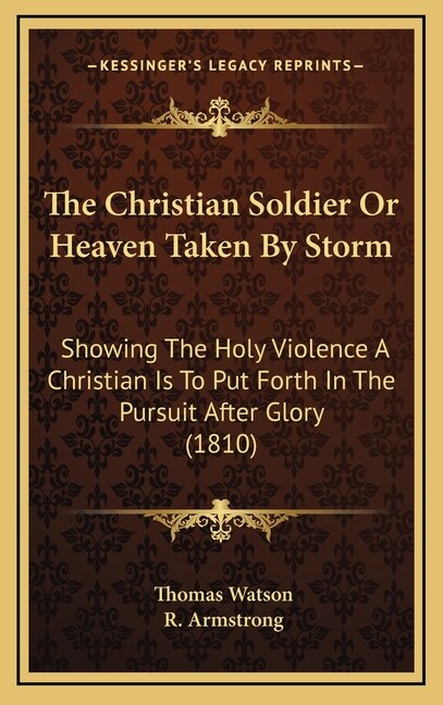 Front cover_The Christian Soldier Or Heaven Taken By Storm