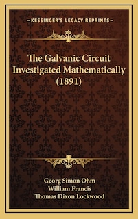 Front cover_The Galvanic Circuit Investigated Mathematically (1891)