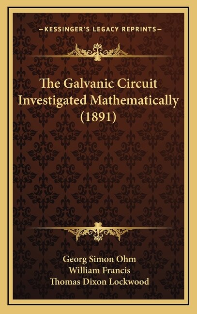Front cover_The Galvanic Circuit Investigated Mathematically (1891)