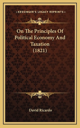 On The Principles Of Political Economy And Taxation (1821)