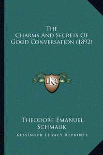 Front cover_The Charms And Secrets Of Good Conversation (1892)