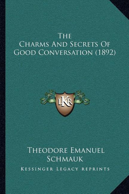 Front cover_The Charms And Secrets Of Good Conversation (1892)