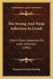 Front cover_The Strong And Weak Inflection In Greek