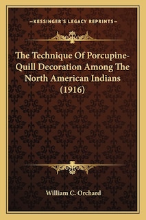 Front cover_The Technique Of Porcupine-Quill Decoration Among The North American Indians (1916)