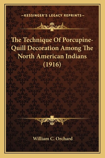 Front cover_The Technique Of Porcupine-Quill Decoration Among The North American Indians (1916)