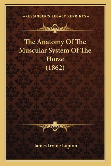 Couverture_The Anatomy Of The Muscular System Of The Horse (1862)
