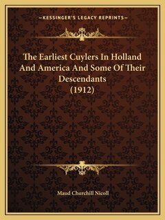 Couverture_The Earliest Cuylers In Holland And America And Some Of Their Descendants (1912)