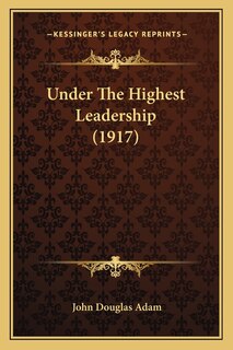 Front cover_Under The Highest Leadership (1917)