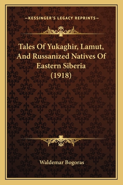 Couverture_Tales Of Yukaghir, Lamut, And Russanized Natives Of Eastern Siberia (1918)