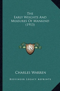Front cover_The Early Weights And Measures Of Mankind (1913)